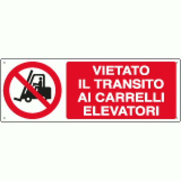 Cartello DIVIETO VIETATO IL TRANSITO AI CARRELLI ELEVATORI - cod. art. E1826K